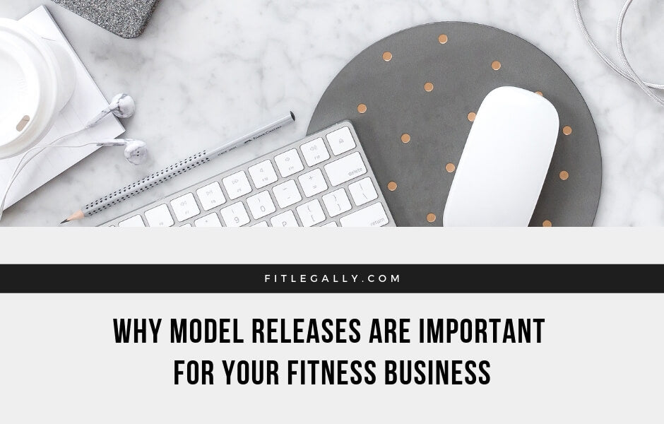 Why model releases are important for your fitness business